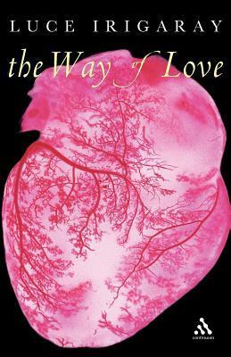 The Way of Love by Stephen Pluhacek, Luce Irigaray, Heidi Bostic