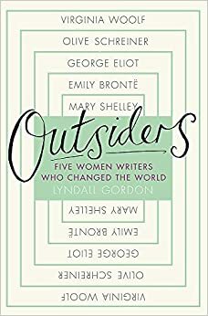 Outsiders: Five Women Writers Who Changed the World by Lyndall Gordon