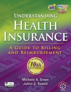 Understanding Health Insurance: A Guide to Billing and Reimbursement by Jo Rowell, Michelle Green