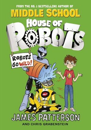 Robots Go Wild! by James Patterson