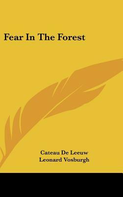 Fear in the Forest by Cateau De Leeuw
