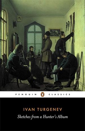 Sketches from a Hunter's Album: The Complete Edition by Ivan Turgenev