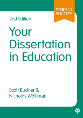 Your Dissertation in Education by Nicholas Walliman, Scott Buckler