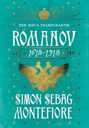 Romanov: Den sista tsardynastin 1613-1918 by Simon Sebag Montefiore