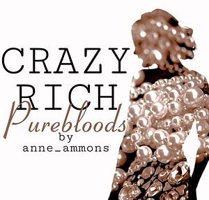 Crazy Rich Purebloods by anne_ammons