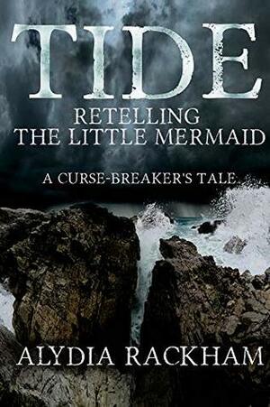 Tide: Retelling the Little Mermaid by Alydia Rackham