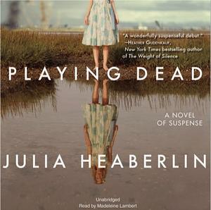 Playing Dead by Julia Heaberlin