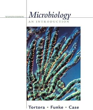 Microbiology: An Introduction by Gerard J. Tortora, Berdell R. Funke, Christine L. Case