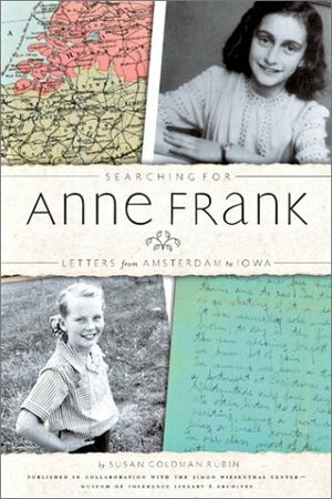 Searching for Anne Frank: Letters from Amsterdam to Iowa by Susan Goldman Rubin