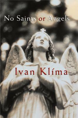 No Saints or Angels by Ivan Klíma