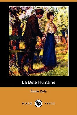 La Bete Humaine (Dodo Press) by Émile Zola