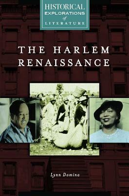 The Harlem Renaissance: A Historical Exploration of Literature by Lynn Domina