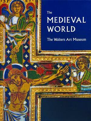 The Medieval World: The Walters Art Museum by Kathryn B. Gerry, Martin Bagnoli