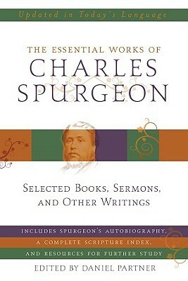 Essential Works of Charles Spurgeon by Daniel Partner, Charles Haddon Spurgeon