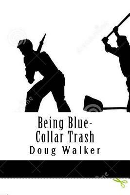 Being Blue-Collar Trash: My Personal Epiphany by Doug Walker