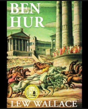 Ben-Hur: A Tale of the Christ by Lew Wallace