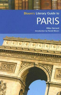 Bloom's Literary Guide to Paris by Harold Bloom, Mike Gerrard