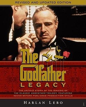 The Godfather Legacy: The Untold Story of the Making of the Classic Godfather Trilogy Featuring Never-Before-Published Production Stills by Harlan Lebo