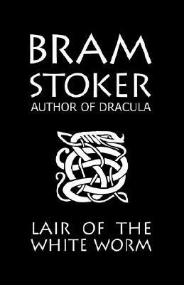 Lair of the White Worm by Bram Stoker