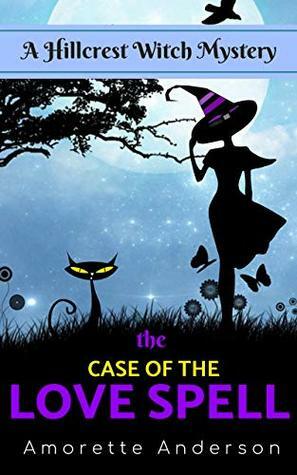 The Case of the Love Spell by Amorette Anderson