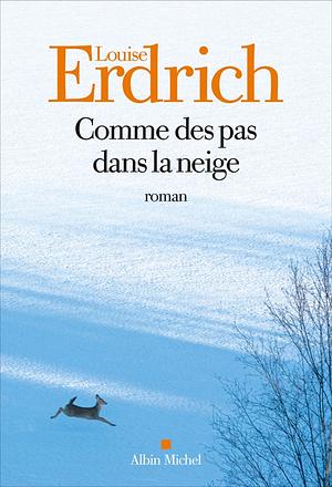 Comme des pas dans la neige by Louise Erdrich