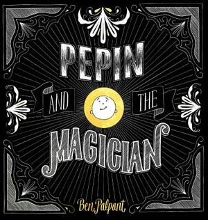 Pepin And The Magician by Ben Palpant