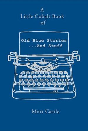 A Little Cobalt Book of Old Blue Stories ... and Stuff by Mort Castle