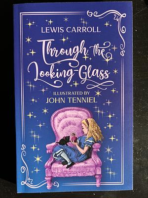 Through the Looking-Glass. Lewis Carroll (englische Ausgabe): And What Alice Found There by Lewis Carroll