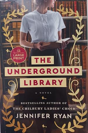 The Underground Library: A Novel by Jennifer Ryan