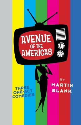 Avenue of the Americas: Three One-Act Comedies by Martin Blank