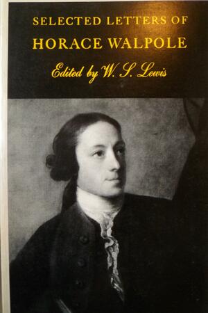 Selected Letters of Horace Walpole by Horace Walpole, W.S. Lewis