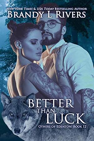 Better Than Luck by Brandy L. Rivers