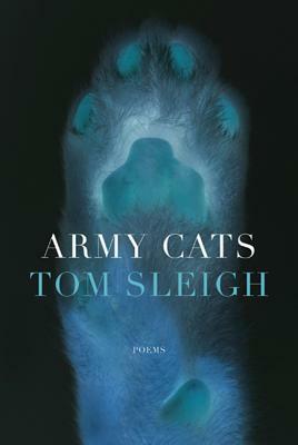 Army Cats: Poems by Tom Sleigh