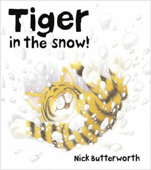 Tiger in the Snow! by Nick Butterworth