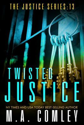 Twisted Justice by M.A. Comley