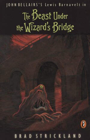 The Beast Under the Wizard's Bridge by Brad Strickland