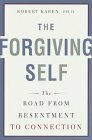 The Forgiving Self: The Road from Resentment to Connection by Robert Karen