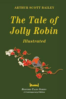 The Tale of Jolly Robin - Illustrated by Arthur Scott Bailey