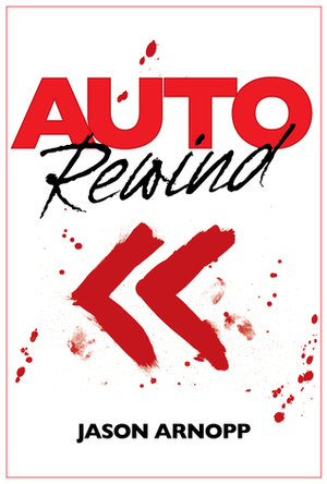 Auto Rewind by Jason Arnopp