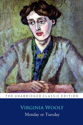 Monday or Tuesday ''The Annotated Classic Edition'' by Virginia Woolf