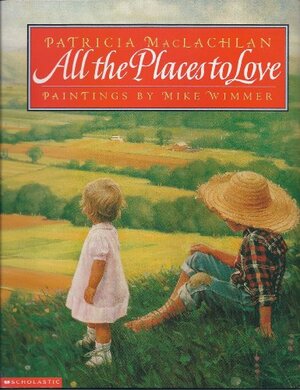All The Places To Love by Patricia MacLachlan