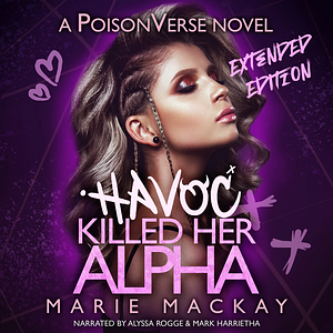 Havoc Killed her Alpha Audiobook - Extended Edition by Marie Mackay