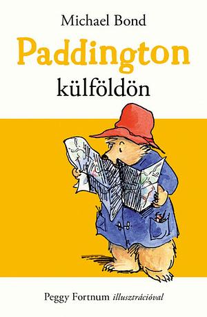 Paddington külföldön by Michael Bond