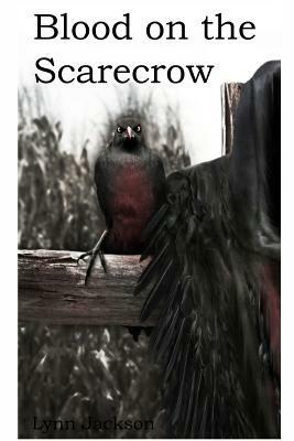 Blood on the Scarecrow by Lynn Jackson