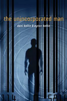 The Unincorporated Man by Eytan Kollin, Dani Kollin