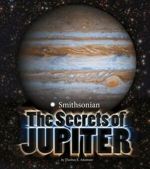 The Secrets of Jupiter by Thomas K. Adamson