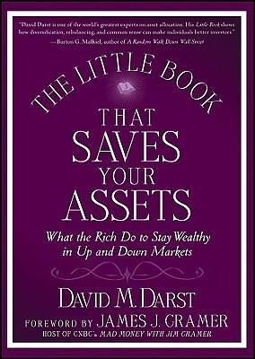 The Little Book that Saves Your Assets: What the Rich Do to Stay Wealthy in Up and Down Markets by David M. Darst, David M. Darst, James J. Cramer