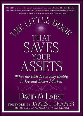 The Little Book that Saves Your Assets: What the Rich Do to Stay Wealthy in Up and Down Markets by David M. Darst, David M. Darst, James J. Cramer