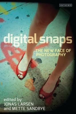 Digital Snaps: The New Face of Photography by 