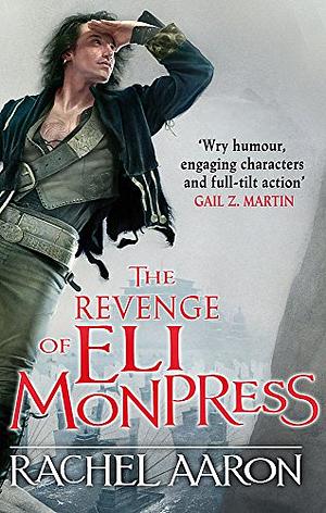 The Revenge of Eli Monpress by Rachel Aaron